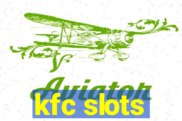 kfc slots